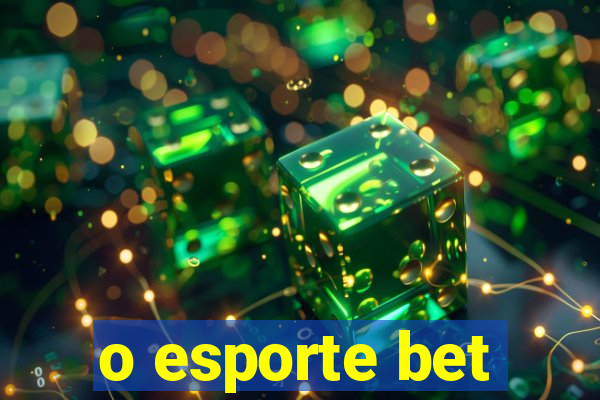 o esporte bet